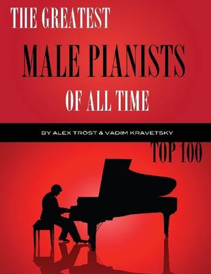 Book cover for The Greatest Male Pianists of All Time: Top 100