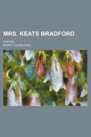 Cover of Mrs. Keats Bradford; A Novel