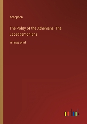 Book cover for The Polity of the Athenians; The Lacedaemonians