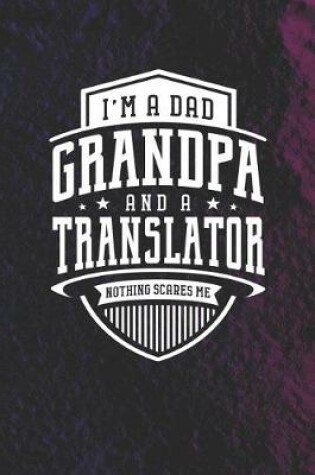 Cover of I'm A Dad Grandpa & A Translator Nothing Scares Me