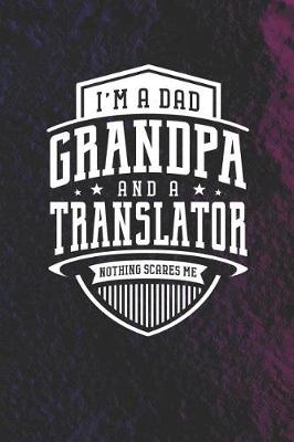 Book cover for I'm A Dad Grandpa & A Translator Nothing Scares Me