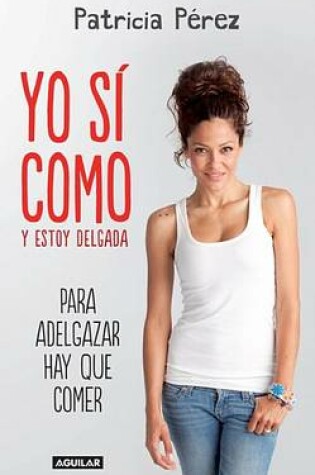 Cover of Yo Si Como y Estoy Delgada