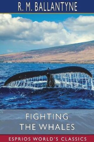 Cover of Fighting the Whales (Esprios Classics)