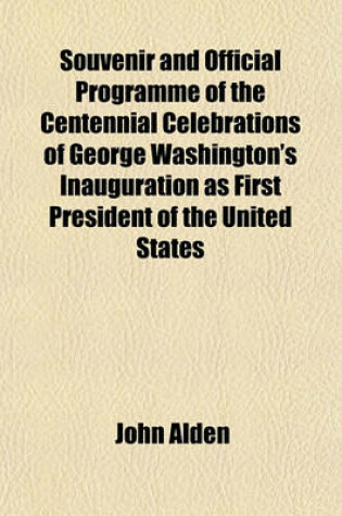 Cover of Souvenir and Official Programme of the Centennial Celebrations of George Washington's Inauguration as First President of the United States