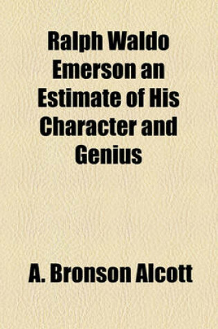 Cover of Ralph Waldo Emerson an Estimate of His Character and Genius