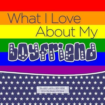 Book cover for What I Love About My Boyfriend