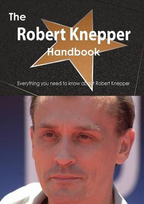 Book cover for The Robert Knepper Handbook - Everything You Need to Know about Robert Knepper