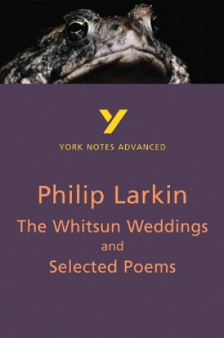 Cover of The Whitsun Weddings and Selected Poems: York Notes Advanced everything you need to catch up, study and prepare for and 2023 and 2024 exams and assessments