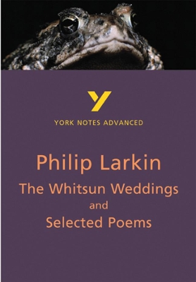 Book cover for The Whitsun Weddings and Selected Poems: York Notes Advanced everything you need to catch up, study and prepare for and 2023 and 2024 exams and assessments