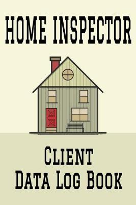 Book cover for Home Inspector Client Data Log Book
