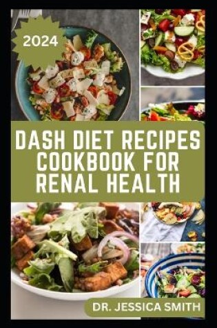 Cover of Dash Diet Recipes Cookbook for Renal Health