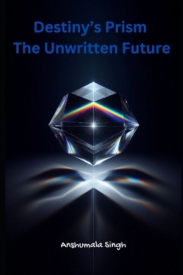 Book cover for Destiny's Prism - The Unwritten Future