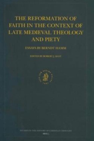 Cover of The Reformation of Faith in the Context of Late Medieval Theology and Piety