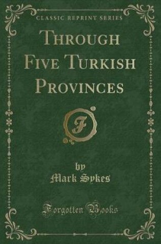 Cover of Through Five Turkish Provinces (Classic Reprint)