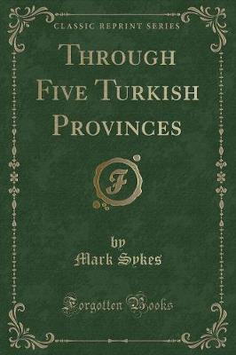 Book cover for Through Five Turkish Provinces (Classic Reprint)