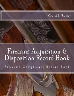 Book cover for Firearms Acquisition & Disposition Record Book