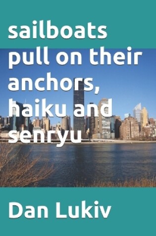 Cover of sailboats pull on their anchors, haiku and senryu