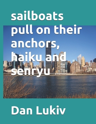 Book cover for sailboats pull on their anchors, haiku and senryu