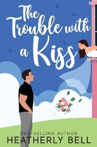 Cover of The Trouble with a Kiss