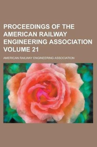 Cover of Proceedings of the American Railway Engineering Association Volume 21
