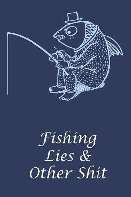 Book cover for Fishing Lies & Other Shit