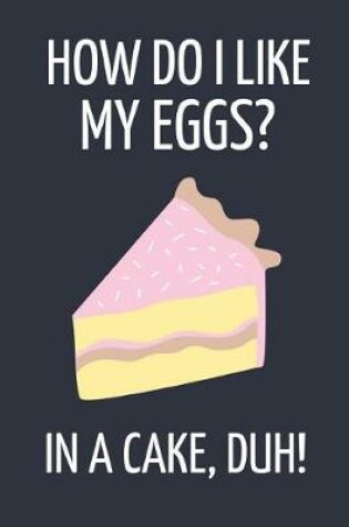 Cover of How Do I Like My Eggs?