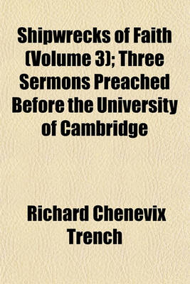 Book cover for Shipwrecks of Faith (Volume 3); Three Sermons Preached Before the University of Cambridge