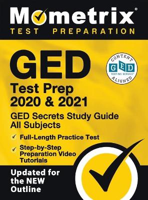 Book cover for GED Test Prep 2020 and 2021 - GED Secrets Study Guide All Subjects, Full-Length Practice Test, Step-By-Step Preparation Video Tutorials