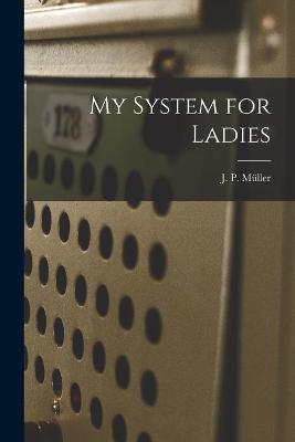 Cover of My System for Ladies