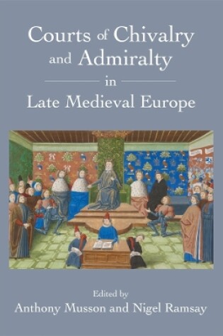 Cover of Courts of Chivalry and Admiralty in Late Medieval Europe