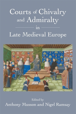 Book cover for Courts of Chivalry and Admiralty in Late Medieval Europe