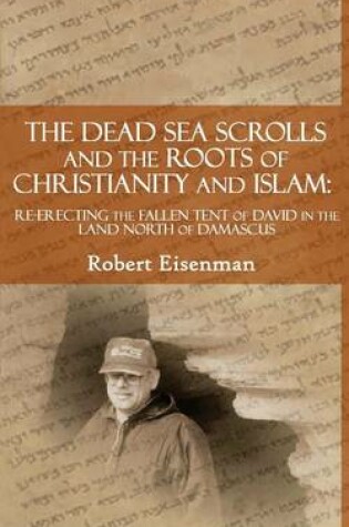 Cover of The Dead Sea Scrolls and the Roots of Christianity and Islam