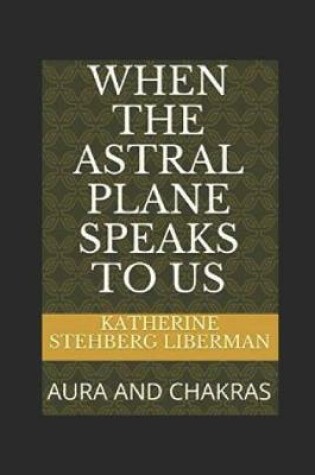 Cover of When the Astral Plane Speaks to Us