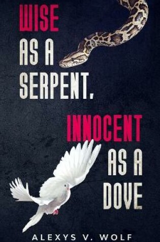 Cover of Wise as a Serpent, Innocent as a Dove