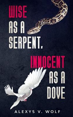 Book cover for Wise as a Serpent, Innocent as a Dove