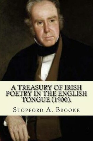 Cover of A treasury of Irish poetry in the English tongue (1900). Edited By