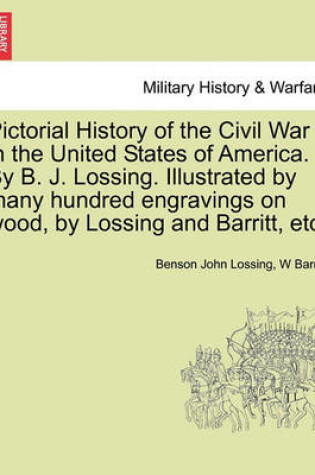 Cover of Pictorial History of the Civil War in the United States of America. by B. J. Lossing. Illustrated by Many Hundred Engravings on Wood, by Lossing and Barritt, Etc. Volume III