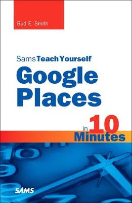 Book cover for Sams Teach Yourself Google Places in 10 Minutes
