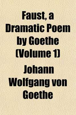 Book cover for Faust, a Dramatic Poem by Goethe (Volume 1)