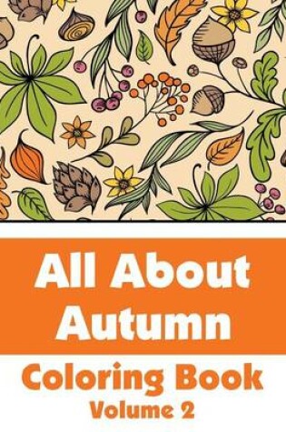 Cover of All About Autumn Coloring Book (Volume 2)