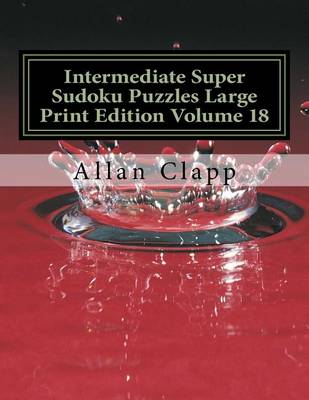 Book cover for Intermediate Super Sudoku Puzzles Large Print Edition Volume 18