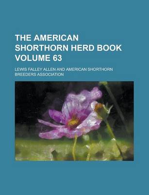 Book cover for The American Shorthorn Herd Book Volume 63