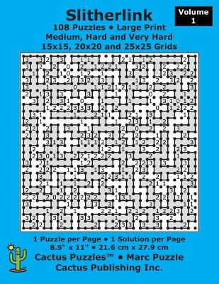 Book cover for Slitherlink - 108 Puzzles; Medium, Hard and Very Hard; Volume 1; Large Print (Cactus Puzzles)