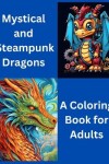 Book cover for Mystical and Steampunk Dragons