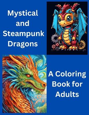 Book cover for Mystical and Steampunk Dragons
