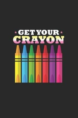 Cover of Get Your Crayon