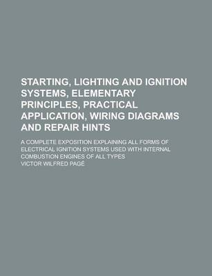 Book cover for Starting, Lighting and Ignition Systems, Elementary Principles, Practical Application, Wiring Diagrams and Repair Hints; A Complete Exposition Explain