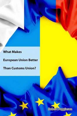 Book cover for What Makes European Union Better Than Customs Union?