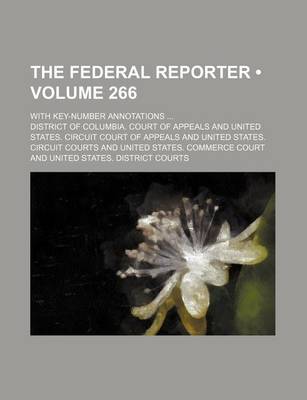 Book cover for The Federal Reporter (Volume 266); With Key-Number Annotations