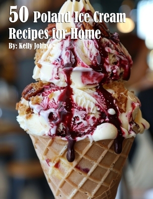 Book cover for 50 Poland Ice Cream Recipes for Home